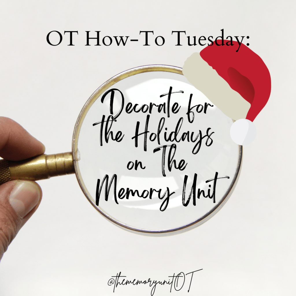 Some Strategies to Make Holiday Decorating a Therapeutic Activity on The Memory&nbsp;Unit