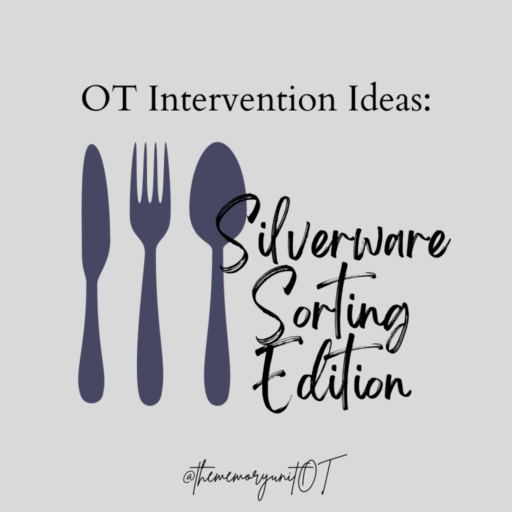 Here are Some Ways that I’ve Turned Silverware Sorting into a Skilled OT Session on The Memory&nbsp;Unit