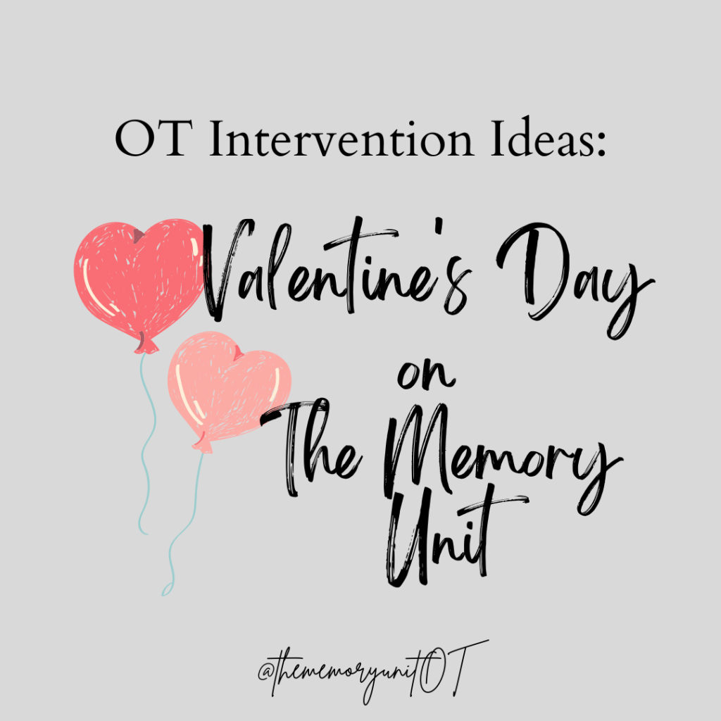 I’m a Geriatric Occupational Therapist and Here’s How I Celebrate Valentine’s Day with my Residents on The Memory&nbsp;Unit
