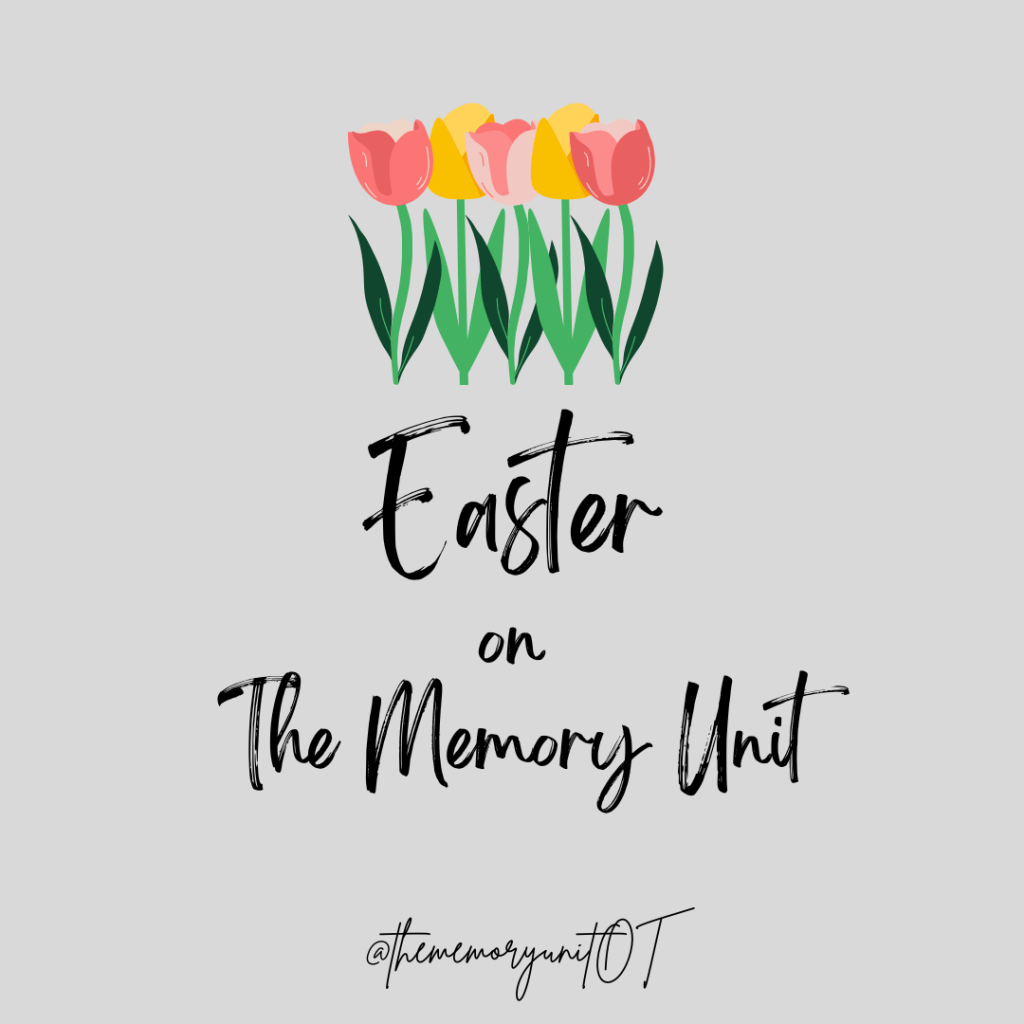 I’m a Geriatric Occupational Therapist and this is How I Celebrate Easter with my Residents on The Memory&nbsp;Unit